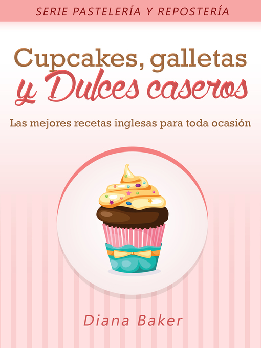 Title details for Cupcakes, Galletas y Dulces Caseros by Diana Baker - Available
